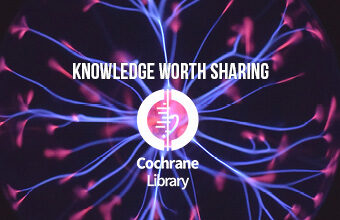 Knowledge worth sharing cochrane library