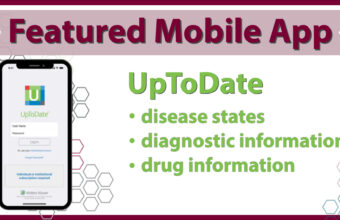 Featured Mobile App: Up To Date helps you find disease states, diagnostic information, and drug information.